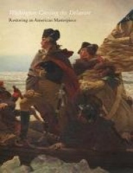 Washington Crossing the Delaware - Restoring an American Masterpiece