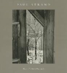 Paul Strand - Master of Modern Photography