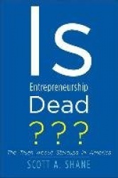 Is Entrepreneurship Dead? - The Truth About Startups in America