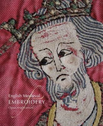 English Medieval Embroidery - Opus Anglicanum