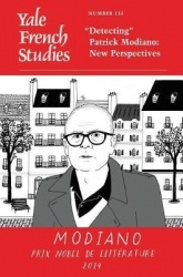 Yale French Studies, Number 133 - “Detecting” Patrick Modiano: New Perspectives