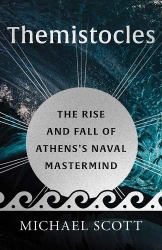Themistocles - The Rise and Fall of Athens’s Naval Mastermind