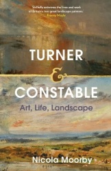 Turner and Constable - Art, Life, Landscape
