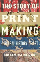 The Story of Printmaking - A Global History of Art