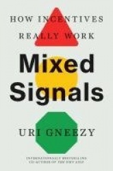 Mixed Signals - How Incentives Really Work