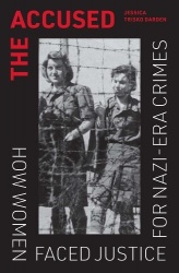 The Accused - How Women Faced Justice for Nazi-Era Crimes