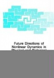 Future Directions of Nonlinear Dynamics in Physical and Biological Systems