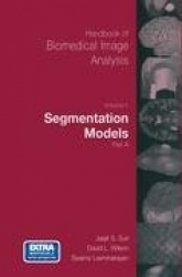 Handbook of Biomedical Image Analysis - Volume 1: Segmentation Models Part A