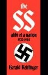 The SS - Alibi Of A Nation, 1922-1945