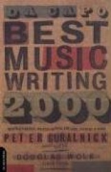 Da Capo Best Music Writing 2000 - The Year's Finest Writing On Rock, Pop, Jazz, Country And More