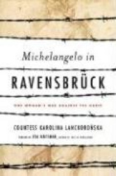 Michelangelo in Ravensbruck: One Woman's War Against the Nazis