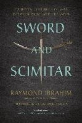 Sword and Scimitar - Fourteen Centuries of War between Islam and the West