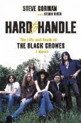 Hard to Handle - The Life and Death of the Black Crowes--A Memoir