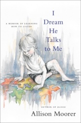 I Dream He Talks to Me - A Memoir of Learning How to Listen
