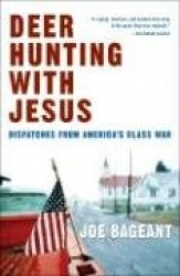 Deer Hunting with Jesus: Dispatches from America's Class War