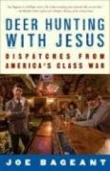 Deer Hunting with Jesus - Dispatches from America's Class War