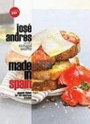 Made in Spain - Spanish Dishes for the American Kitchen: A Cookbook