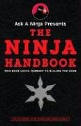 Ask a Ninja Presents The Ninja Handbook - This Book Looks Forward to Killing You Soon