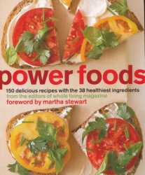 Power Foods - 150 Delicious Recipes with the 38 Healthiest Ingredients: A Cookbook