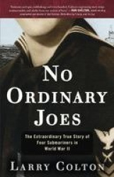 No Ordinary Joes - The Extraordinary True Story of Four Submariners in World War II