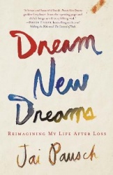 Dream New Dreams - Reimagining My Life After Loss