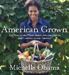 American Grown - The Story of the White House Kitchen Garden and Gardens Across America