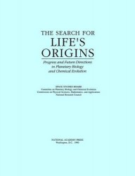 The Search for Life's Origins - Progress and Future Directions in Planetary Biology and Chemical Evolution