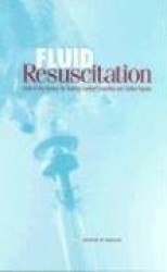 Fluid Resuscitation - State of the Science for Treating Combat Casualties and Civilian Injuries