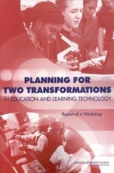 Planning for Two Transformations in Education and Learning Technology - Report of a Workshop