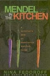 Mendel in the Kitchen - A Scientist's View of Genetically Modified Foods