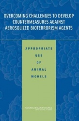 Overcoming Challenges to Develop Countermeasures Against Aerosolized Bioterrorism Agents - Appropriate Use of Animal Models