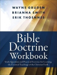 Bible Doctrine Workbook - Study Questions and Practical Exercises for Learning the Essential Teachings of the Christian Faith