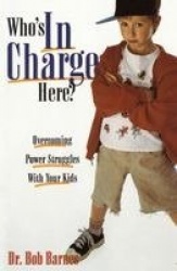 Who's in Charge Here? - Overcoming Power Struggles with Your Kids