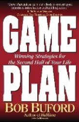 Game Plan - Winning Strategies for the Second Half of Your Life