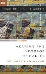 Hearing the message of daniel - sustaining faith in todays world