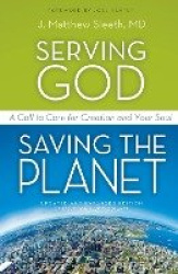 Serving God, Saving the Planet - A Call to Care for Creation and Your Soul