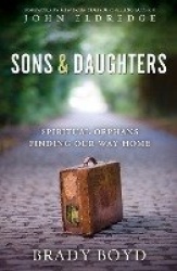 Sons and Daughters - Spiritual orphans finding our way home