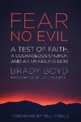 Fear No Evil - A Test of Faith, a Courageous Church, and an Unfailing God