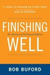 Finishing Well - The Adventure of Life Beyond Halftime