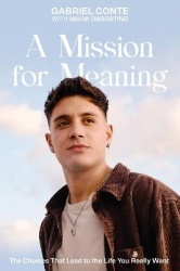 A Mission for Meaning - The Choices That Lead to the Life You Really Want