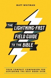 The Lightning-Fast Field Guide to the Bible - Your Compact Companion for Exploring the Best Book Ever