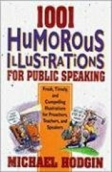 1001 Humorous Illustrations for Public Speaking - Fresh, Timely, and Compelling Illustrations for Preachers, Teachers, and Speak