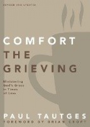 Comfort the Grieving - Ministering God's Grace in Times of Loss