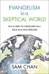 Evangelism in a Skeptical World - How to Make the Unbelievable News about Jesus More Believable