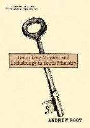 Unlocking Mission and Eschatology in Youth Ministry