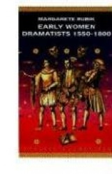 Early Women Dramatists, 1550-1800