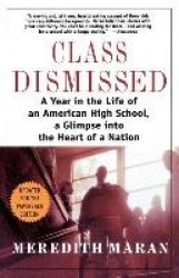 Class Dismissed - A Year in the Life of an American High School, a Glimpse Into the Heart of a Nation