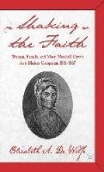 Shaking the Faith - Women, Family, and Mary Marshall Dyer's Anti-Shaker Campaign, 1815-1867