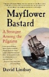 Mayflower Bastard - A Stranger Among the Pilgrims
