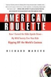 American Roulette - How I Turned the Odds Upside Down---My Wild Twenty-Five-Year Ride Ripping Off the World's Casinos
